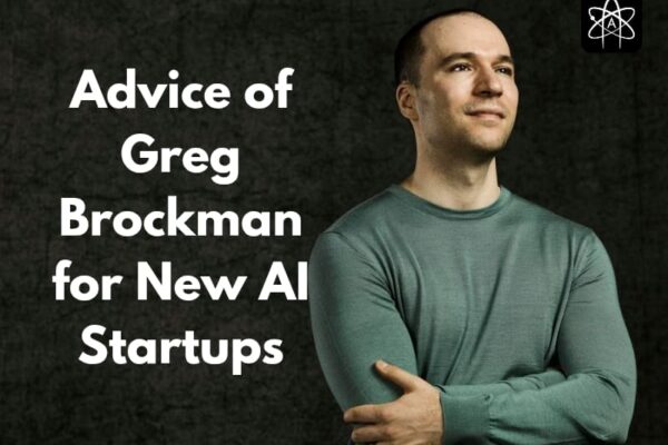 What is the Advice of Greg Brockman for New AI Startups in 2025