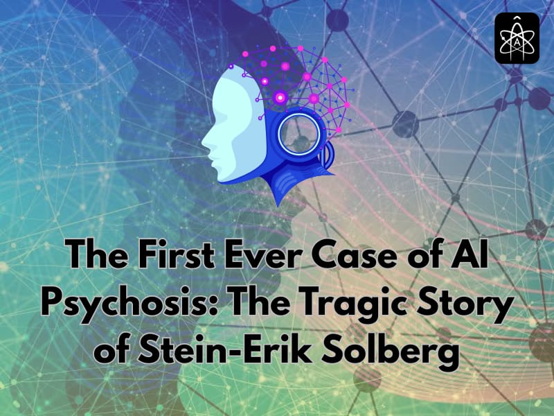 First Case of AI Psychosis of the Tragic Case of Stein-Erik Solberg in 2025