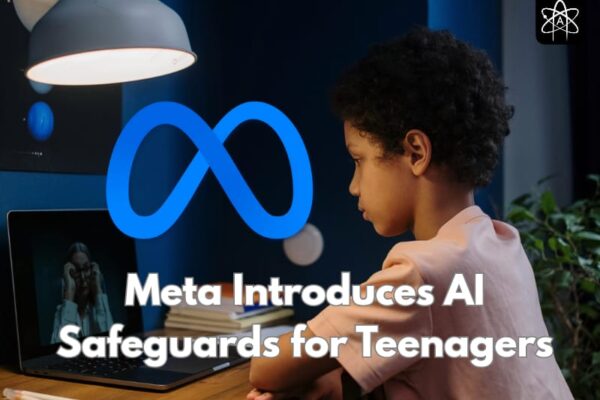 Meta Introduces AI Safeguards for Teenagers After Criticisms in 2025