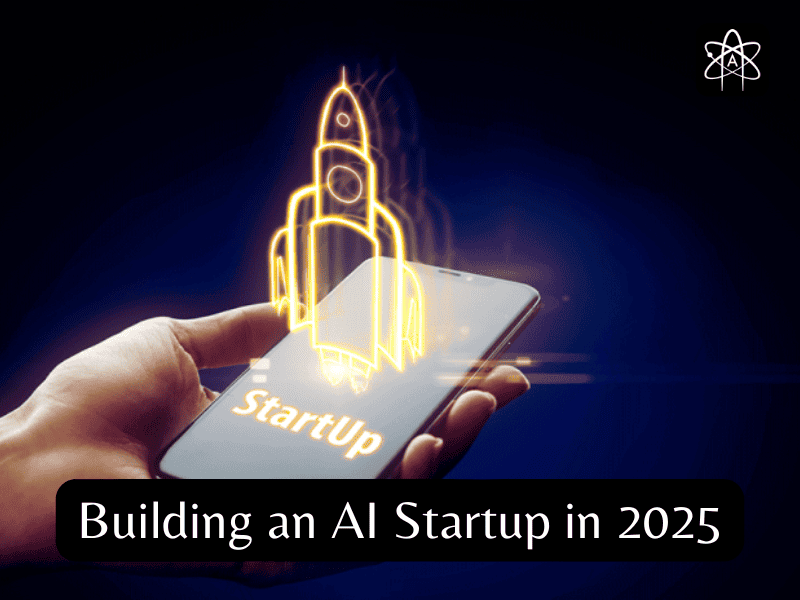 The Smart Way of Building an AI Startup: 4 Questions to Guide You